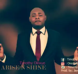 Timothy Okwue - Arise And Shine